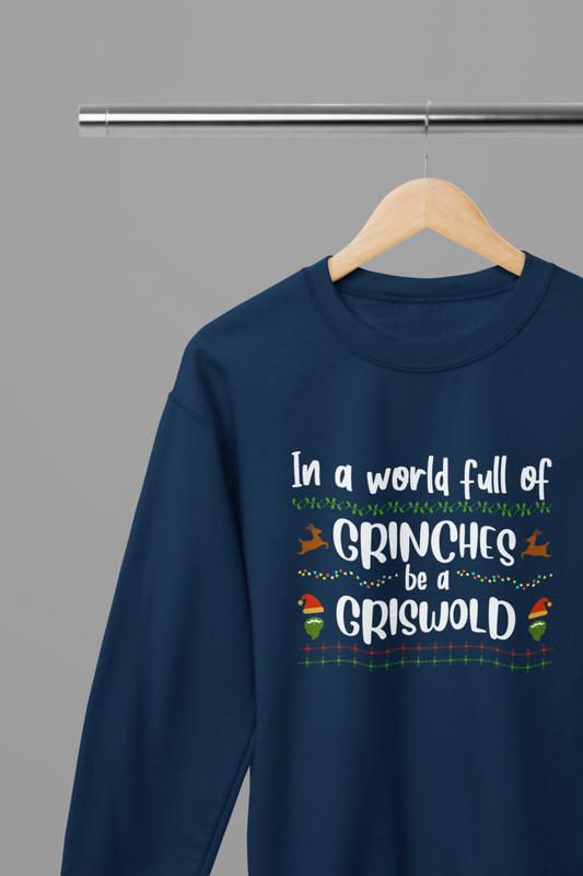 In a World of Grinches Be a Griswold T-Shirt/Sweatshirt Unisex - Funny Christmas Shirt