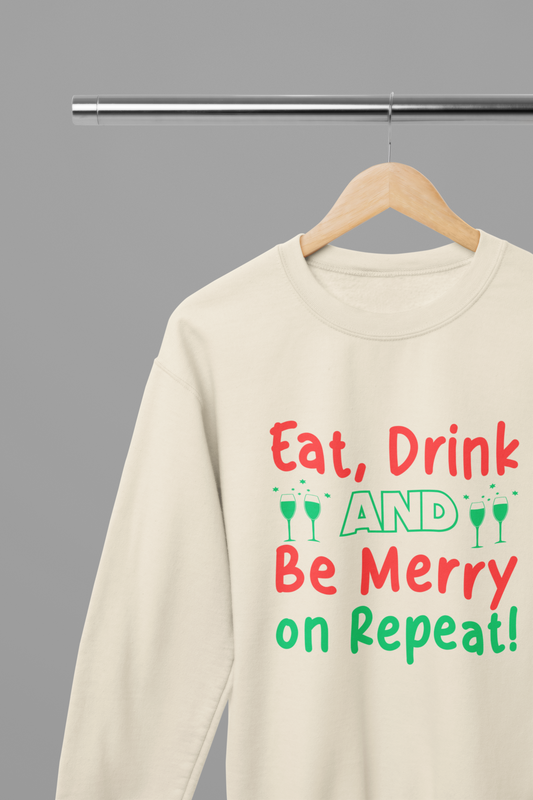 Eat Drink Be Merry, Repeat T-Shirt/Sweatshirt Unisex - Fun Holiday Party Shirt