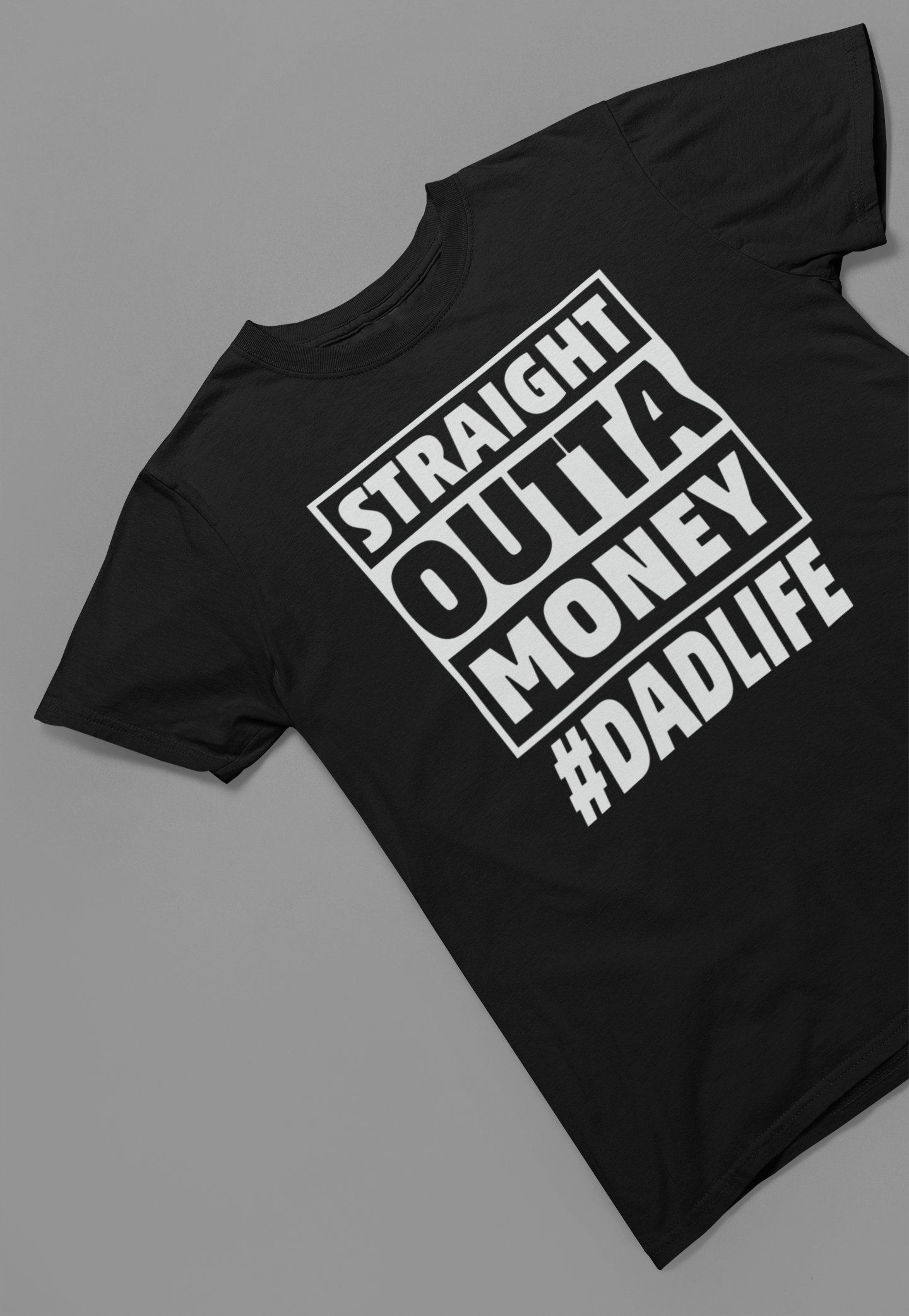 Straight Outta Money #DADLIFE Funny Fathers Day T-Shirt