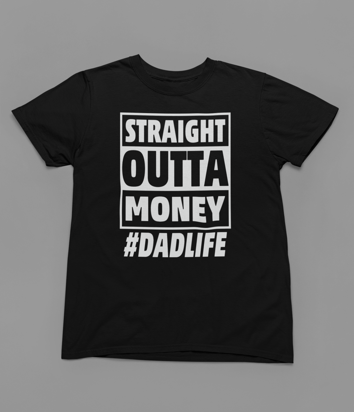 Straight Outta Money #DADLIFE Funny Fathers Day T-Shirt